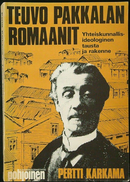 Teuvo Pakkalan romaanit - Yhteiskunnallis-ideologinen tausta ja rakenne