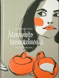 Merenneito tavaratelineellä - Teetarinoita