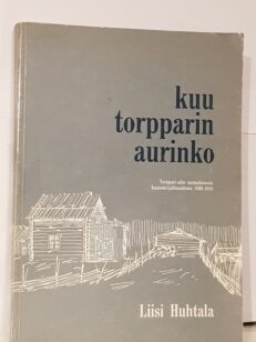 Kuu torpparin aurinko - Torppari-aihe suomalaisessa kaunokirjallisuudessa 1809-1918