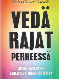 Vedä rajat perheessä - Löydä tasapaino läheisissä ihmissuhteissa