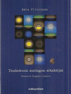 Toukokuun auringon aikakirjat - Esseitä Argentiinasta