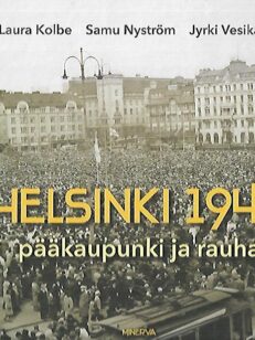 Helsinki 1945 - Pääkaupunki ja rauha