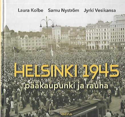 Helsinki 1945 - Pääkaupunki ja rauha