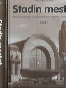 Stadin mestat 1-3 : Ikkunoita Helsingin ja sen asukkaiden historiaan ja nykyisyyteen - Stadin kartsoja dallattiin