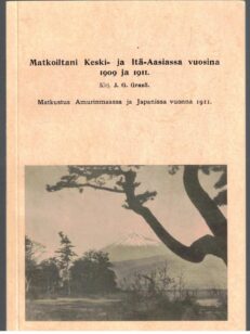 Matkoiltani Keski- ja Itä-Aasiassa vuosina 1909 ja 1911 - Matkustus Amurinmaassa ja Japanissa vuonna 1911