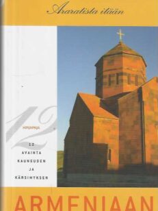 Araratista itään 12 avainta kauneuden ja kärsimyksen Armeniaan