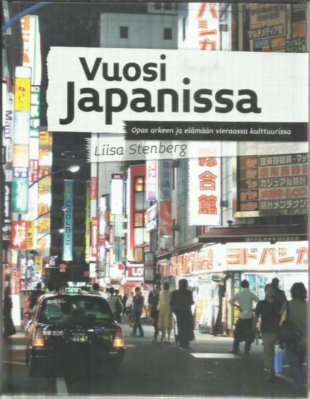 Vuosi Japanissa - Opas arkeen ja elämään vieraassa kulttuurissa