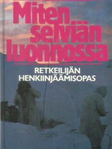 Miten selviän luonnossa - Retkeilijän henkiinjäämisopas