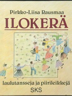 Ilokerä - Laulutansseja ja piirileikkejä