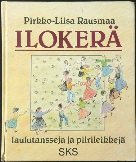 Ilokerä - Laulutansseja ja piirileikkejä