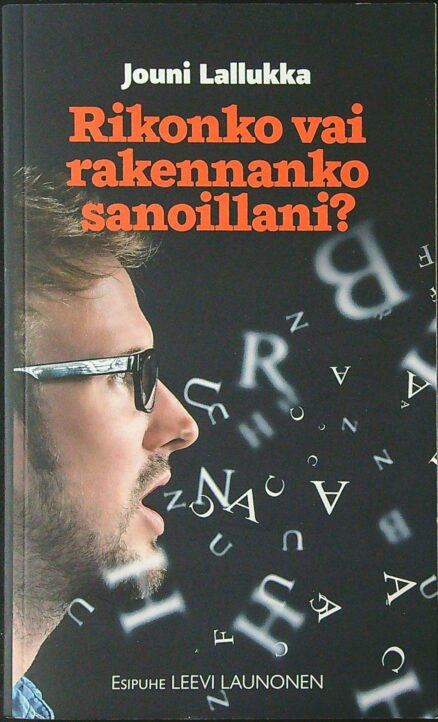 Rikonko vai rakennanko sanoillani?