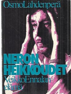 Neron heikkoudet - Veikko Ennalan elämä