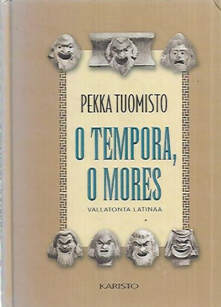 O tempora, o mores - Vallatonta latinaa