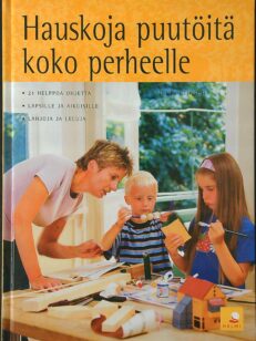 Hauskoja puutöitä koko perheelle