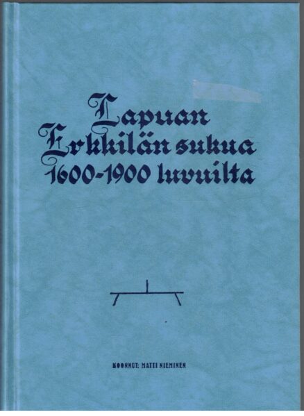 Lapuan Erkkilän sukua 1600 - 1900 luvuilta