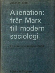 Alienation: från Marx till modern sociologi - en makrosociologisk studie