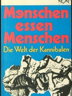 Menschen essen Menschen Die Welt der Kannibalen