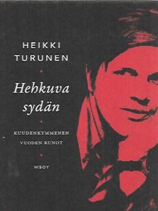 Hehkuva sydän - Kuudenkymmenen vuoden runot