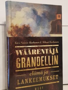 Wäärentäjä Grandelin - elämä ja lankeemukset