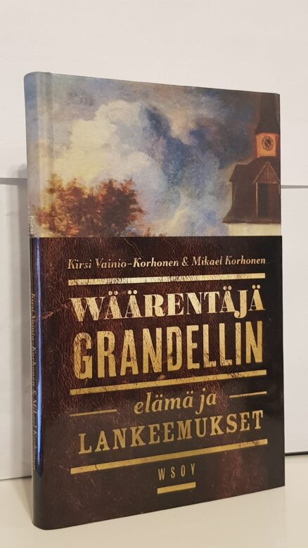 Wäärentäjä Grandelin - elämä ja lankeemukset