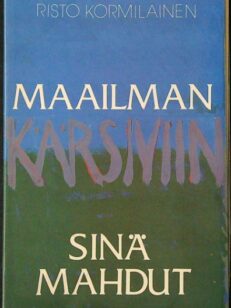 Maailman kärsiviin sinä mahdut