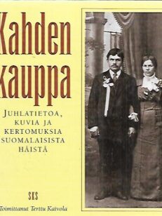 Kahden kauppa - Juhlatietoa, kuvia ja kertomuksia suomalaisista häistä