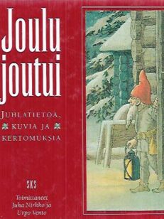 Joulu joutui - Juhlatietoa, kuvia ja kertomuksia