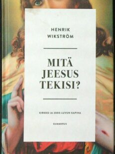 Mitä Jeesus tekisi? Kirkko ja 2000-luvun kapina