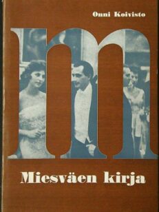 Miesväen kirja - käyttäytyminen, pukeutuminen, pöytätavat, juhlat, vapaa-ajat, koti