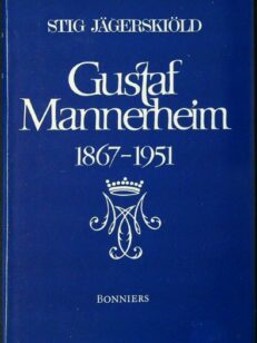 Gustaf Mannerheim 1867-1951 (ruotsinkielinen)