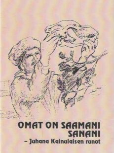 Omat on saamani sanani - Juhana Kainulaisen runot