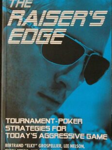 The Raiser's Edge: Tournament-Poker Strategies for Today's Aggressive Game