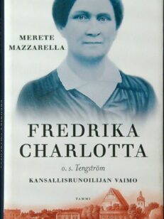 Fredrika Charlotta o.s. Tengström - Kansallisrunoilijan vaimo