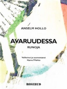 Avaruudessa - Anselm Hollon runoja vuosilta 1960-2012