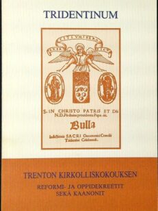 Tridentinum - Trenton kirkolliskokouksen reformi- ja oppidekreetit sekä kaanonit