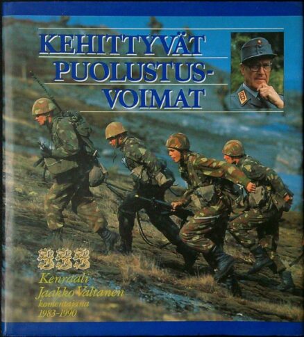 Kehittyvät puolustusvoimat - Kenraali Jaakko Valtanen komentajana 1983-1990