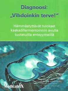 Diagnoosi: "Vihdoinkin terve!" - Hämmästyttävät tulokset kaskadifermentoinnin avulla tuotetuilla entsyymeillä