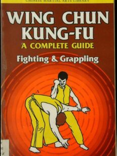 Wing Chun Kung-Fu: Fighting & Grappling