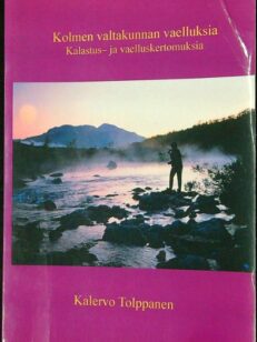 Kolmen valtakunnan vaelluksia - Kalastus- ja vaelluskertomuksia (signeeraus)