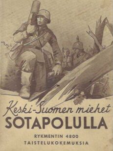 Keski-Suomen miehet sotapolulla Rykmentin 4800 taistelukokemuksia