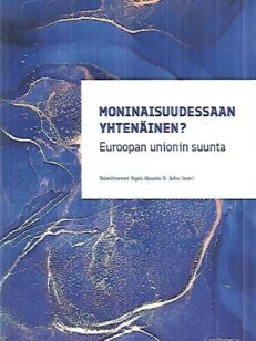 Moninaisuudessaan yhtenäinen? - Euroopan Unionin suunta