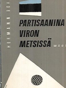 Partisaanina Viron metsissä