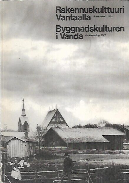 Rakennuskulttuuri Vantaalla -inventointi 1981 - Byggnadskulturen i Vanda -inventering 1981