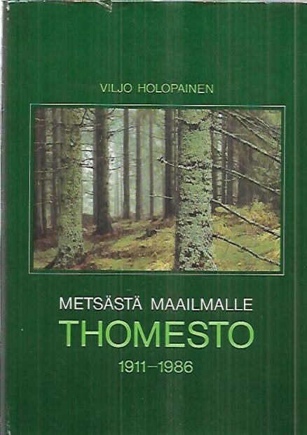 Metsästä maailmalle - Thomesto 1911-1986