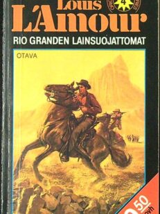 Louis L’Amour 4: Rio Granden lainsuojattomat