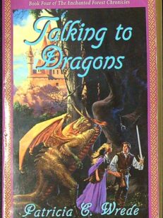 Talking to Dragons - Book Four of The Enchanted Forest Chronicles