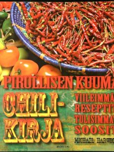 Pirullisen kuuma Chilikirja – Viileimmät reseptit, tulisimmat soosit