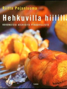 Hehkuvilla hiilillä - kokonaisia aterioita pihagrillistä