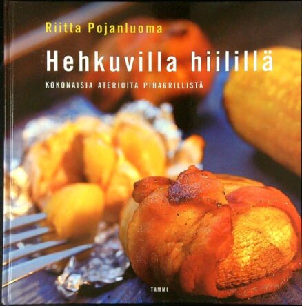 Hehkuvilla hiilillä - kokonaisia aterioita pihagrillistä