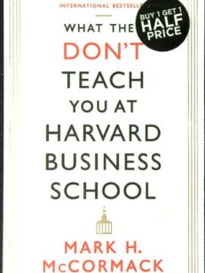 What They Don't Teach You at Harvard Business School